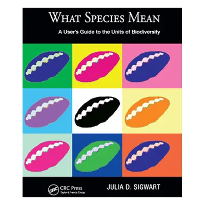 "What Species Mean: A User's Guide to the Units of Biodiversity" - "" ("Sigwart Julia D.")(Paper