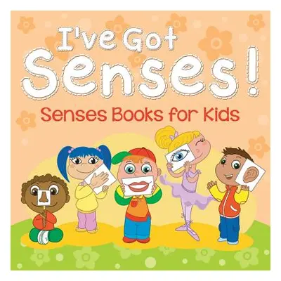 "I've Got Senses!: Senses Books for Kids" - "" ("Speedy Publishing LLC")(Paperback)