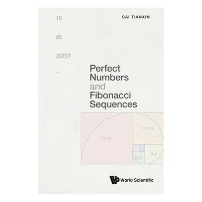 "Perfect Numbers and Fibonacci Sequences" - "" ("Tianxin Cai")(Pevná vazba)