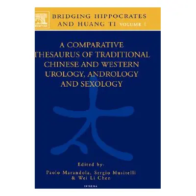 "Bridging Hippocrates and Huang Ti, Volume 1: A Comparative Thesaurus of Traditional Chinese and