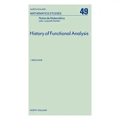 "History of Functional Analysis: Volume 49" - "" ("Dieudonne J.")(Pevná vazba)