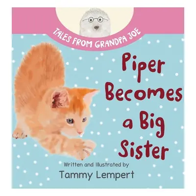 "Piper Becomes a Big Sister: A Story Book to Help Little Kids Cope with Big Changes" - "" ("Lemp