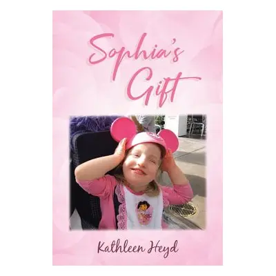 "Sophia's Gift" - "" ("Heyd Kathleen")(Paperback)