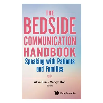 "Bedside Communication Handbook, The: Speaking with Patients and Families" - "" ("Hum Allyn")(Pe