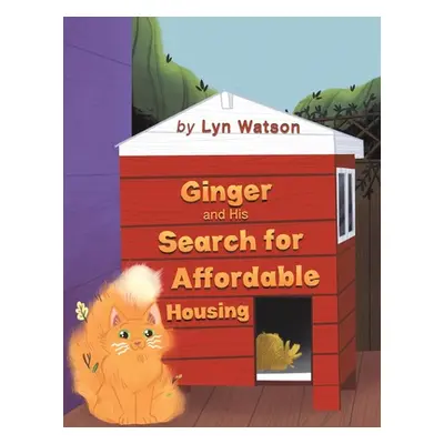 "Ginger and His Search for Affordable Housing" - "" ("Watson Lyn")(Paperback)