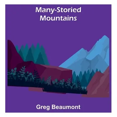 "Many-Storied Mountains: The Life of Glacier National Park" - "" ("Beaumont Greg")(Paperback)