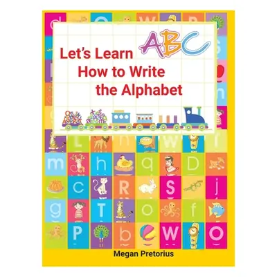 "Lets Learn How to Write the Alphabet" - "" ("Pretorius Megan")(Paperback)