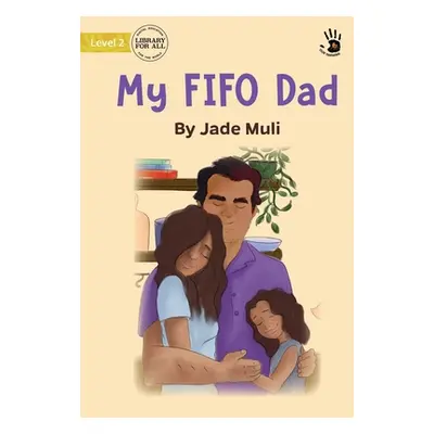 "My FIFO Dad - Our Yarning" - "" ("Muli Jade")(Paperback)