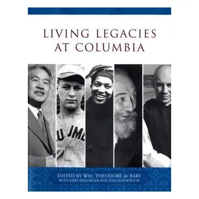 "Living Legacies at Columbia" - "" ("Bary Wm Theodore de")(Pevná vazba)