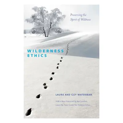 "Wilderness Ethics: Preserving the Spirit of Wildness" - "" ("Waterman Guy")(Paperback)