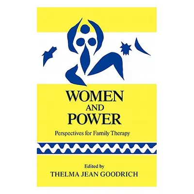 "Women and Power: Perspectives for Familly Therapy" - "" ("Goodrich Thelma Jean")(Paperback)