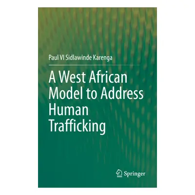 "A West African Model to Address Human Trafficking" - "" ("Karenga Paul V. I. Sidlawinde")(Paper