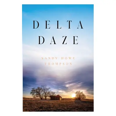 "Delta Daze" - "" ("Howe Thompson Sandy")(Paperback)