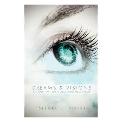 "Dreams and Visions" - "" ("Reeves Debora K.")(Paperback)