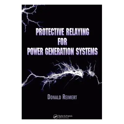 "Protective Relaying for Power Generation Systems" - "" ("Reimert Donald")(Pevná vazba)