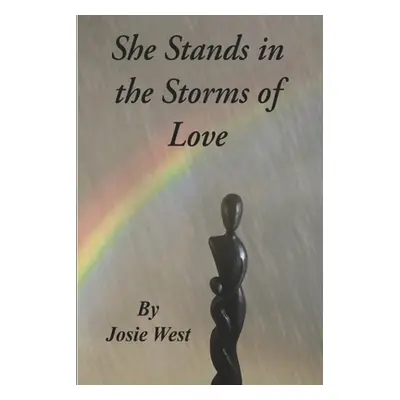 "She Stands in the Storms of Love" - "" ("West Josie")(Paperback)