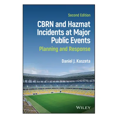 "Cbrn and Hazmat Incidents at Major Public Events: Planning and Response" - "" ("Kaszeta Daniel 