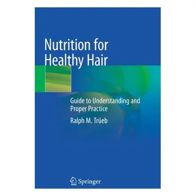 "Nutrition for Healthy Hair: Guide to Understanding and Proper Practice" - "" ("Treb Ralph M.")(