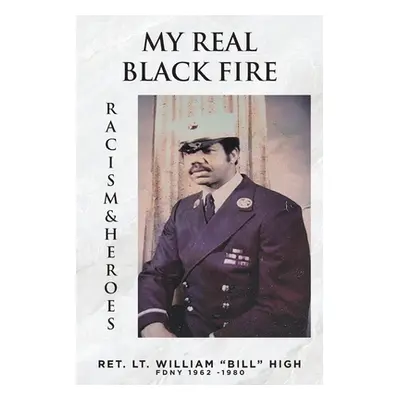 "My Real Black Fire" - "" ("High Ret Lt William Bill")(Paperback)