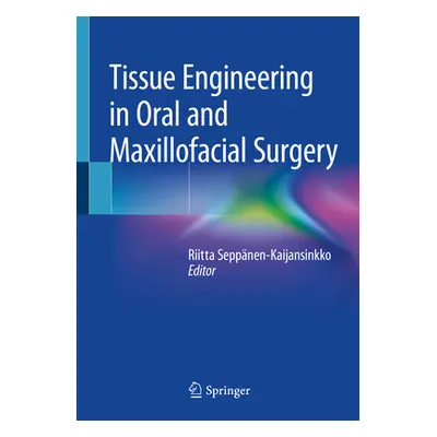 "Tissue Engineering in Oral and Maxillofacial Surgery" - "" ("Seppnen-Kaijansinkko Riitta")(Pape