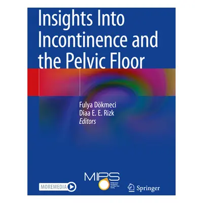 "Insights Into Incontinence and the Pelvic Floor" - "" ("Dkmeci Fulya")(Paperback)