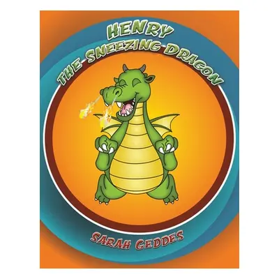 "Henry the Sneezing Dragon" - "" ("Geddes Sarah")(Paperback)