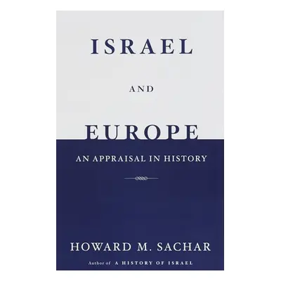 "Israel and Europe: An Appraisal in History" - "" ("Sachar Howard M.")(Paperback)