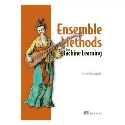 "Ensemble Methods for Machine Learning" - "" ("Kunapuli Gautam")(Paperback)