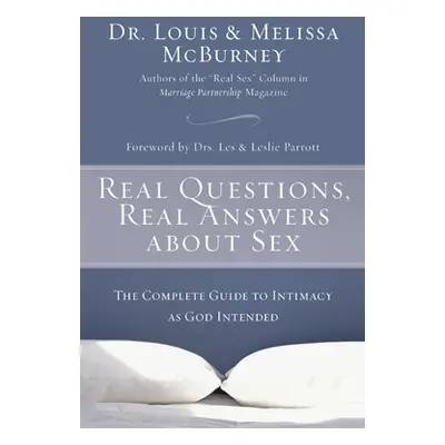 "Real Questions, Real Answers about Sex: The Complete Guide to Intimacy as God Intended" - "" ("