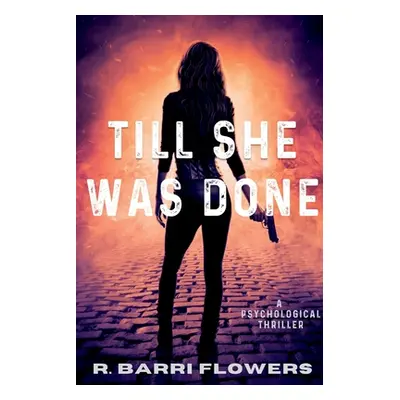 "Till She Was Done" - "" ("Flowers R. Barri")(Paperback)