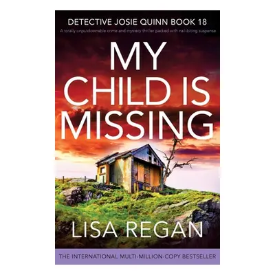 "My Child is Missing: A totally unputdownable crime and mystery thriller packed with nail-biting