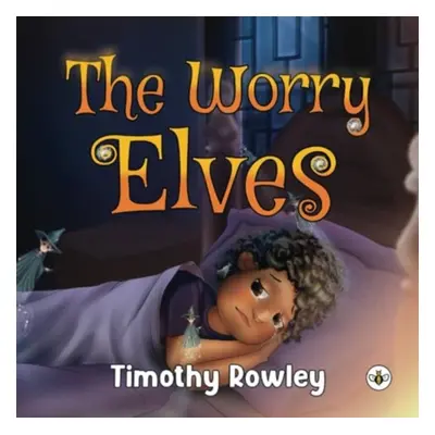 "Worry Elves" - "" ("Rowley Timothy")(Paperback / softback)