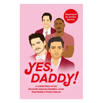 "Yes, Daddy!" - "A celebration of our favourite Internet Daddies, from Pedro Pascal to Idris Elb