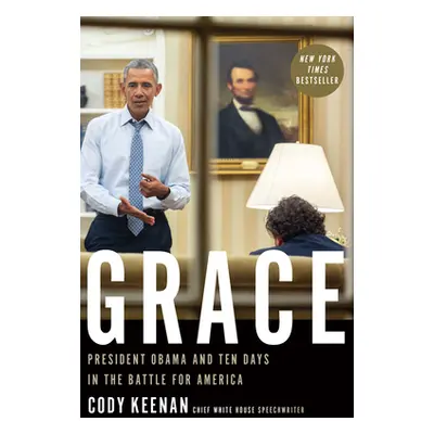 "Grace: President Obama and Ten Days in the Battle for America" - "" ("Keenan Cody")(Paperback)