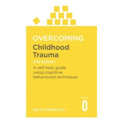 "Overcoming Childhood Trauma: A Self-Help Guide Using Cognitive Behavioral Techniques" - "" ("Ke