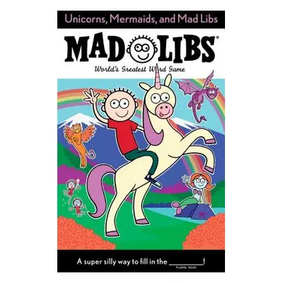 "Unicorns, Mermaids, and Mad Libs" - "" ("Merrell Billy")(Paperback)