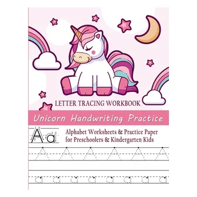 "Unicorn Handwriting Practice Letter Tracing Workbook: Alphabet Worksheets & Practice Paper for 