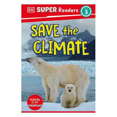 "DK Super Readers Level 3 Save the Climate" - "" ("DK")(Paperback)