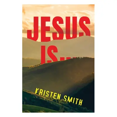 "Jesus Is..." - "" ("Smith Kristen")(Paperback)