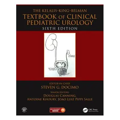 "The Kelalis--King--Belman Textbook of Clinical Pediatric Urology: Textbook of Clinical Pediatri