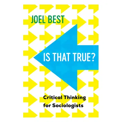 "Is That True?: Critical Thinking for Sociologists" - "" ("Best Joel")(Paperback)