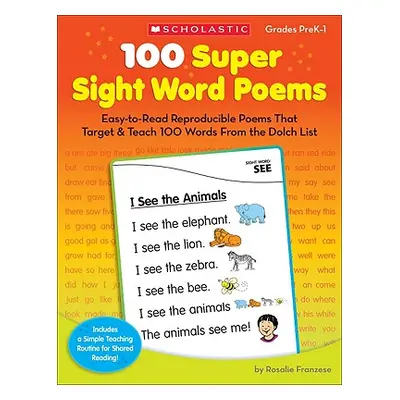 "100 Super Sight Word Poems, Grades PreK-1: Easy-To-Read Reproducible Poems That Target & Teach 