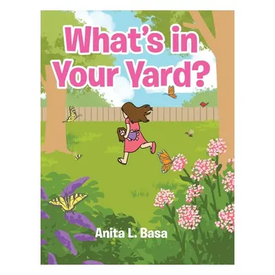 "What's in Your Yard?" - "" ("Basa Anita L.")(Pevná vazba)