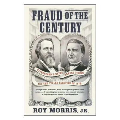 "Fraud of the Century: Rutherford B. Hayes, Samuel Tilden, and the Stolen Election of 1876" - ""