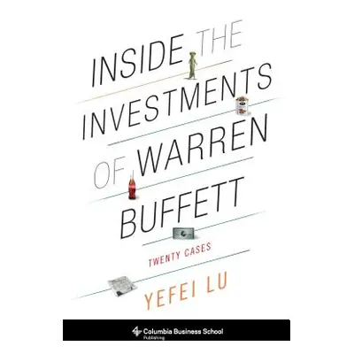 "Inside the Investments of Warren Buffett: Twenty Cases" - "" ("Lu Yefei")(Paperback)