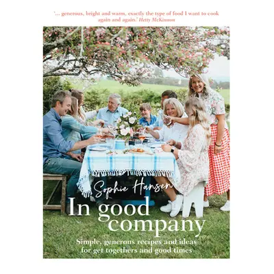 "In Good Company: Simple, Generous Recipes and Ideas for Get-Togethers and Good Times" - "" ("Ha