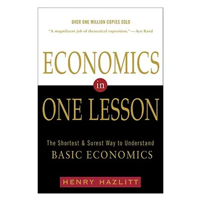 "Economics in One Lesson: The Shortest and Surest Way to Understand Basic Economics" - "" ("Hazl