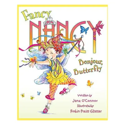 "Fancy Nancy: Bonjour, Butterfly" - "" ("O'Connor Jane")(Pevná vazba)