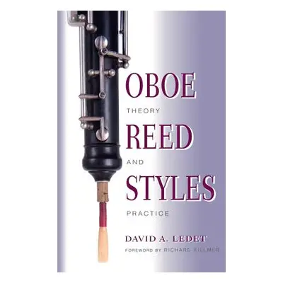 "Oboe Reed Styles: Theory and Practice" - "" ("Ledet David A.")(Paperback)