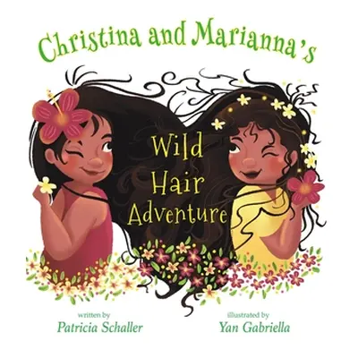 "Christina and Marianna's Wild Hair Adventure" - "" ("Schaller Patricia")(Pevná vazba)